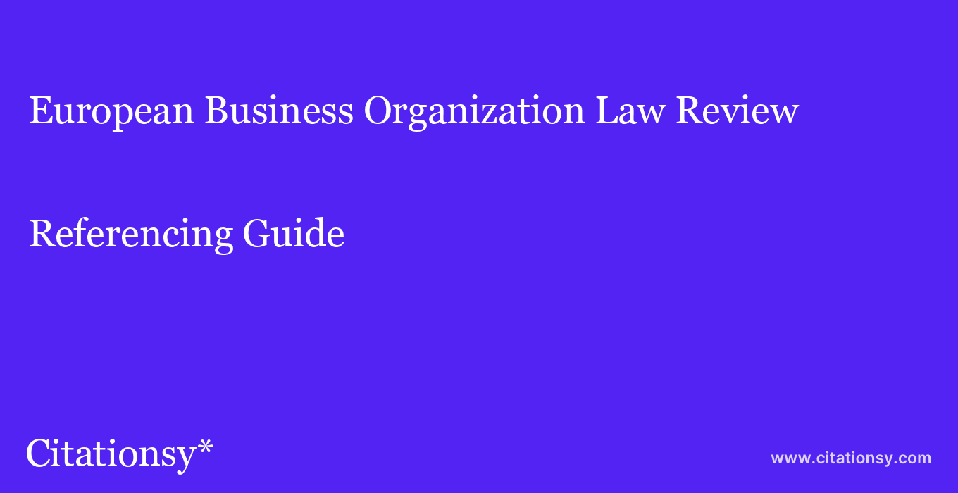 cite European Business Organization Law Review  — Referencing Guide